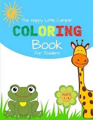 The Happy Little Camper Coloring Book for Toddler: Ages 1- 4