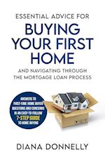 Essential Advice for Buying Your First Home and Navigating through the Mortgage Loan Process