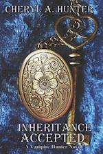 Inheritance Accepted: A Vampire Hunter Novel 