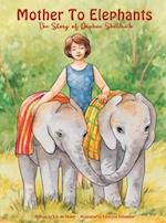 Mother To Elephants: The Story of Daphne Sheldrick 