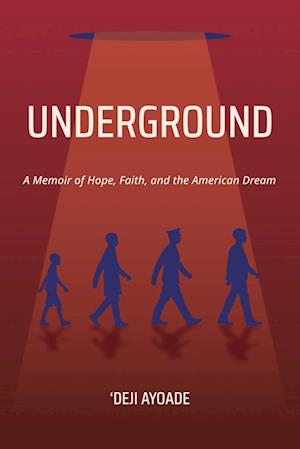 UNDERGROUND : A Memoir of Hope, Faith, and the American Dream - Color Interior (Paperback)