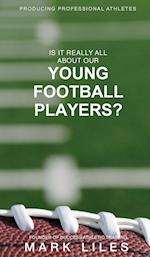 Is It 'Really' All About Our Young Football Players? 