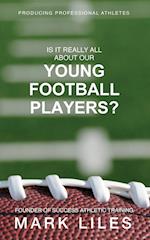 Is It 'Really' All About Our Young Football Players? 