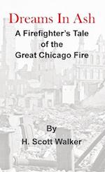 Dreams In Ash: A firefighters tale of the great Chicago fire 