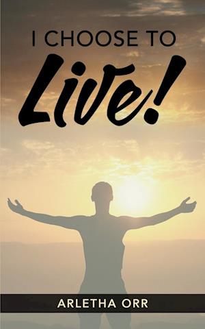 I CHOOSE to Live!