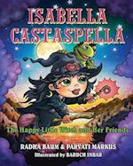 Isabella Castaspella: The Happy Little Witch and Her Friends 