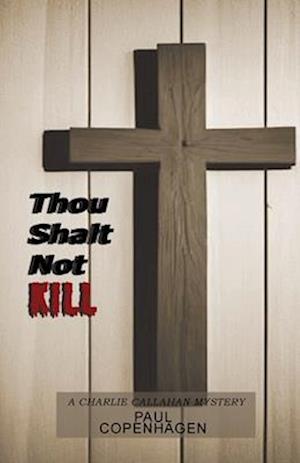 Thou Shalt Not Kill: A Charlie Callahan Mystery