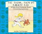 The Think, Then Do Karate Kid: A Dojo Kun Character Book on Controlling Impulsiveness 