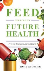 Feed Your Child's Future Health