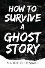 How to Survive a Ghost Story 