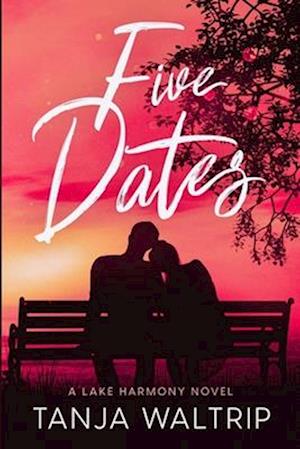 Five Dates: A Lake Harmony Novel