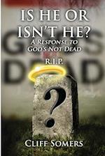 IS HE OR ISN'T HE? A Response to God's Not Dead