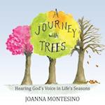 A Journey with Trees: Hearing God's Voice in Life's Seasons 