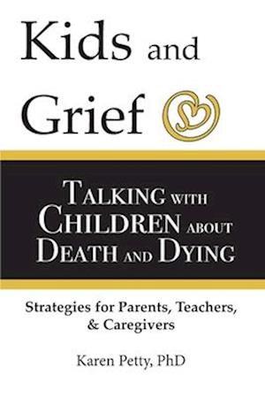 Kids and Grief: Talking with Children about Death and Dying
