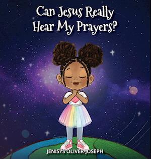 Can Jesus Really Hear My Prayers?