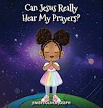 Can Jesus Really Hear My Prayers? 