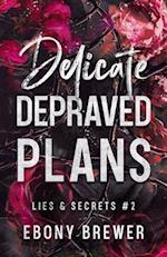 Delicate Depraved Plans 