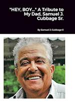 "HEY, BOY..." A Tribute to My Dad, Samuel J. Cubbage Sr. 