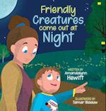 Friendly Creatures come out at Night 