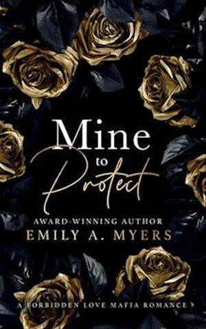 Mine to Protect: A Forbidden Love Mafia Romance