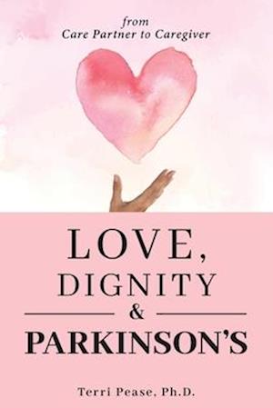 Love, Dignity, and Parkinson's: from Care Partner to Caregiver