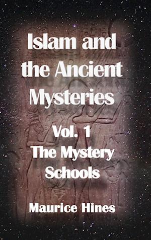 Islam and the Ancient Mysteries Vol. 1