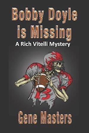 Bobby Doyle is Missing: A Rich Vitelli Mystery