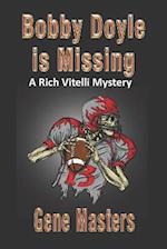 Bobby Doyle is Missing: A Rich Vitelli Mystery 