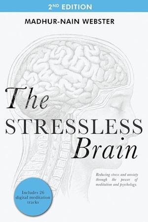 The Stressless Brain: Reducing stress and anxiety through the power of meditation and psychology