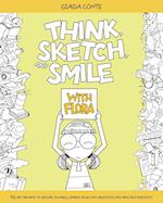 THINK, SKETCH, AND SMILE WITH FLORA 