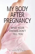 My Body After Pregnancy - What Your Friends Don't Tell You 