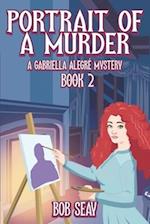 Portrait of a Murder: A Gabriella Alegré Mystery, Vol. 2 