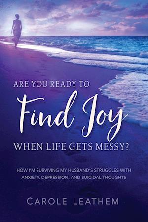 Are You Ready to Find Joy in Your Messy Life?