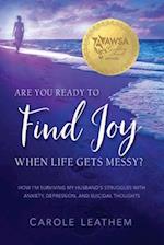 Are You Ready to Find Joy in Your Messy Life?