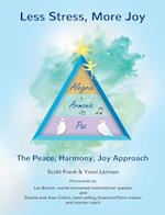 Less Stress, More Joy - The Peace, Harmony, Joy Approach 