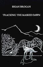 Tracking the Masked Dawn 