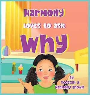 Harmony Loves to Ask Why
