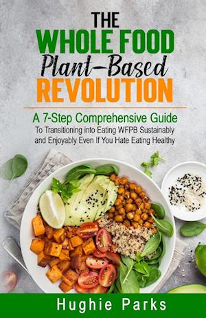 The Whole Food, Plant-Based Revolution