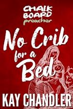 Chalkboard Preacher: No Crib for a Bed 