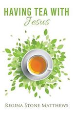 Having Tea With Jesus 