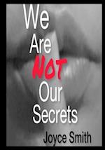 We Are Not Our Secrets 