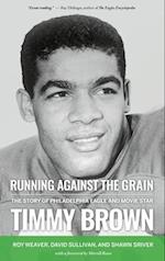 Running Against the Grain: The Story of Philadelphia Eagle and Movie Star Timmy Brown 