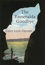 The Esmeralda Goodbye: The Rip-Esmeralda Trilogy 