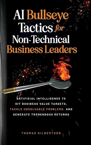 AI Bullseye Tactics For Non-technical Business Leaders