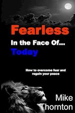 Fearless in the Face Of...Today