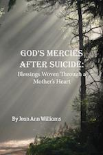 God's Mercies after Suicide: God's Mercies after Suicide: Blessings Woven through a Mother's Heart 