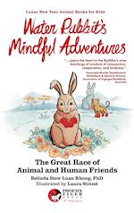 Water Rabbit's Mindful Adventures: The Great Race of Animal & Human Friends 