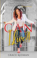 Can I Live?!: Dare to Go from F*cked Up to Fabulous 