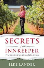 Secrets of an Innkeeper: True Stories & Lessons from Behind the Scenes 