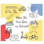 How Do You Get to School? 